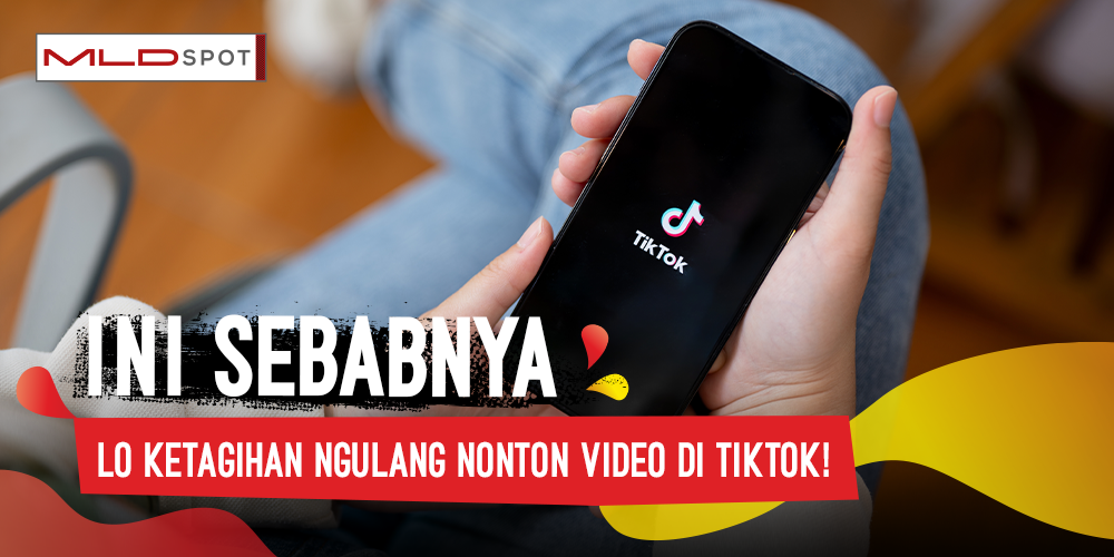 Ternyata, Ini Yang Bikin Lo Ketagihan Ngulang Video di Tiktok!