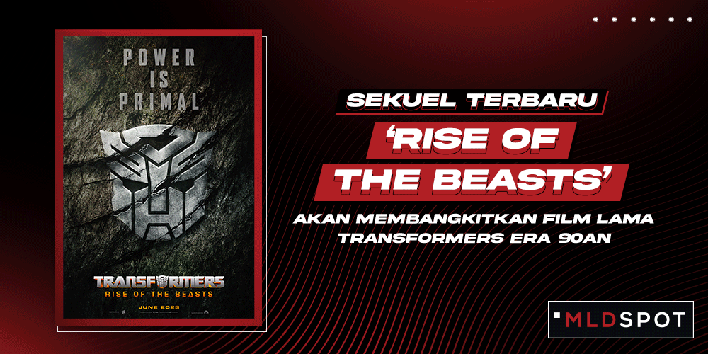 MLDSPOT Trailer Sudah Rilis! Transformers 7 Akan Tayang Bulan Juni 2023