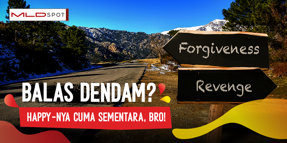 Balas Dendam Bikin Happy? Cuma Sementara, Bro!