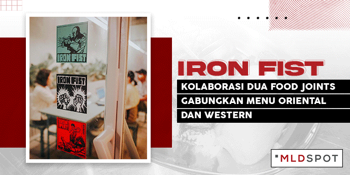 Iron Fist, Kolaborasi Dua Food Joints Gabungkan Menu Oriental dan Western