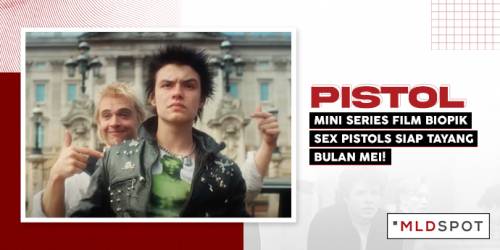 Pistol, Mini Series Film Biopik Sex Pistols Siap Tayang Bulan Mei!