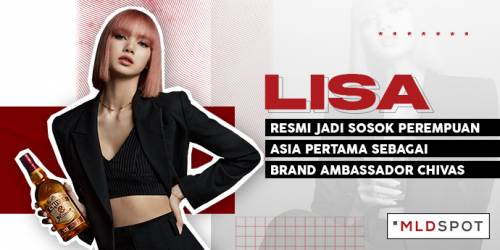 LISA Resmi Jadi Sosok Perempuan Asia Pertama Sebagai Brand Ambassador Chivas
