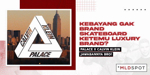 Kebayang Gak Brand Skateboard Ketemu Luxury Brand? Palace x Calvin Klein Jawabannya Bro!