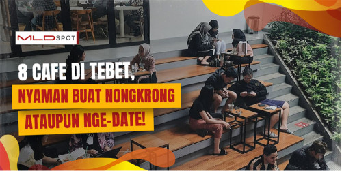 8 Cafe di Tebet, Nyaman dan Kekinian