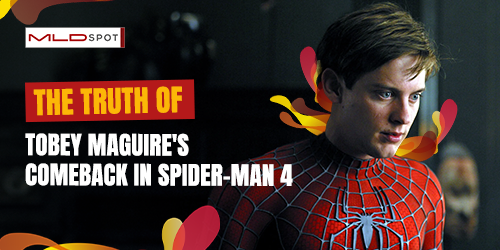 The Truth of Tobey Maguire's Comeback in Spider-Man 4