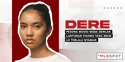Dere, Pesona Musisi Muda dengan Lantunan Syahdu yang Bikin Lo Terlalu Nyaman