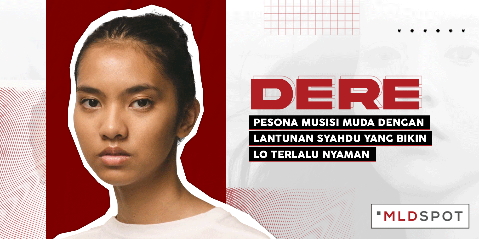 Dere, Pesona Musisi Muda dengan Lantunan Syahdu yang Bikin Lo Terlalu Nyaman