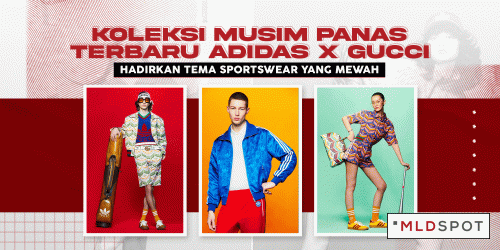 Koleksi Musim Panas Terbaru Adidas x Gucci Hadirkan Tema Sportswear yang Mewah