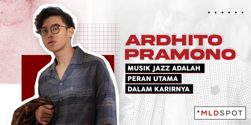 Ardhito Pramono; Musik Jazz adalah Peran Utama dalam Karirnya