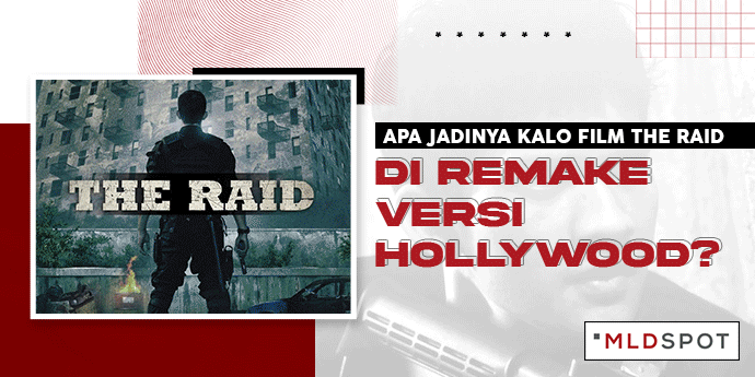 Apa Jadinya Kalo Film The Raid Di Remake Versi Hollywood?