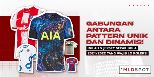 Gabungan Antara Pattern Unik dan Dinamis! Inilah 5 Jersey Sepak Bola 2021/2022 yang Wajib Lo Koleksi