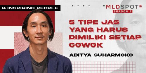 Aditya Suharmoko; 5 Tipe Jas yang Wajib Ada di Lemari Setiap Cowok