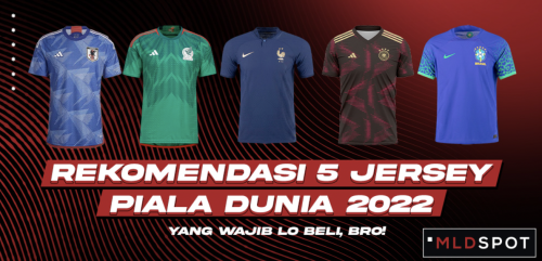 5 Jersey Piala Dunia 2022 Paling Keren Versi MLDSPOT
