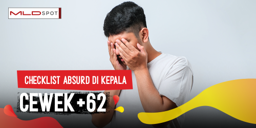 Checklist Absurd yang Masih Ditempel di Kepala Cewek +62