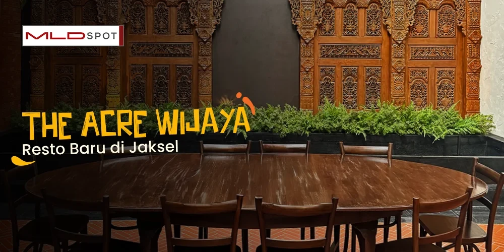 MLDSPOT | The Acre Wijaya, Restoran Cozy di Jaksel