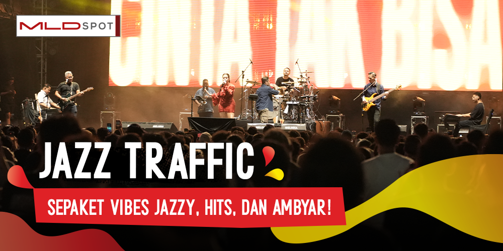 Dua Hari di Jazz Traffic: Sepaket Vibes Jazzy, Hits, dan Ambyar Jadi Satu!