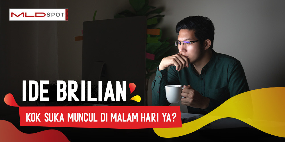 Jangan Heran Kalau Lo Suka Ngide Brilian di Malam Hari, Bro!